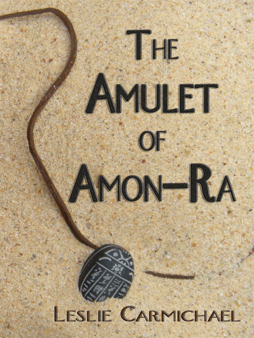 Title details for The Amulet of Amon-Ra by Leslie Carmichael - Available